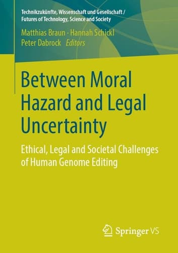 Between Moral Hazard and Legal Uncertainty Ethical, Legal and Societal Challenges of Human Genome Editing
