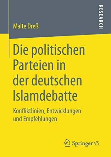 Die politischen Parteien in der deutschen Islamdebatte Konfliktlinien, Entwicklungen und Empfehlungen