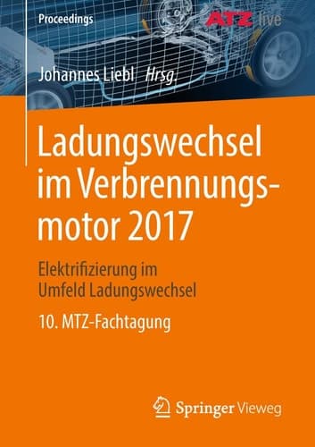 Ladungswechsel im Verbrennungsmotor 2017 Elektrifizierung im Umfeld Ladungswechsel 10. MTZ-Fachtagung