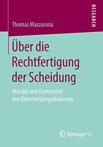 Über die Rechtfertigung der Scheidung: Wandel und Kontinuität von Ehescheidungsdiskursen (German Edition)