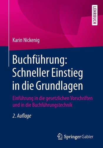 Buchführung: Schneller Einstieg in die Grundlagen Einführung in die gesetzlichen Vorschriften und in die Buchführungstechnik