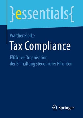 Tax Compliance Effektive Organisation der Einhaltung steuerlicher Pflichten