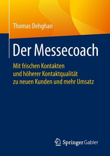 Der Messecoach Mit frischen Kontakten und höherer Kontaktqualität zu neuen Kunden und mehr Umsatz