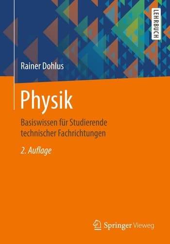 Physik Basiswissen für Studierende technischer Fachrichtungen