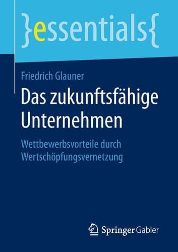 Das zukunftsfähige Unternehmen Wettbewerbsvorteile durch Wertschöpfungsvernetzung