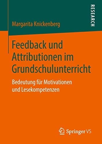Feedback und Attributionen im Grundschulunterricht Bedeutung für Motivationen und Lesekompetenzen