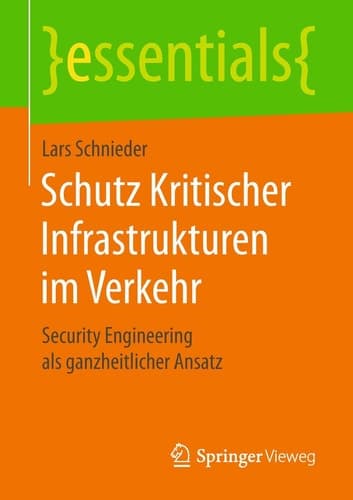 Schutz Kritischer Infrastrukturen im Verkehr Security Engineering als ganzheitlicher Ansatz