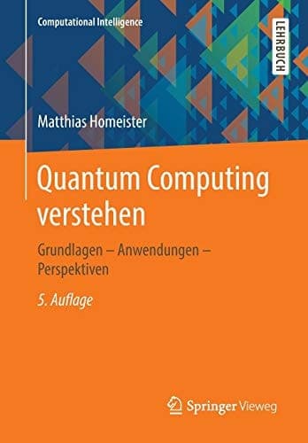 Quantum Computing verstehen Grundlagen – Anwendungen – Perspektiven