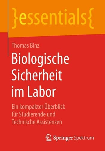 Biologische Sicherheit im Labor Ein kompakter Überblick für Studierende und Technische Assistenzen