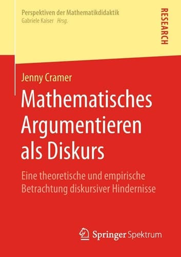 Mathematisches Argumentieren als Diskurs Eine theoretische und empirische Betrachtung diskursiver Hindernisse