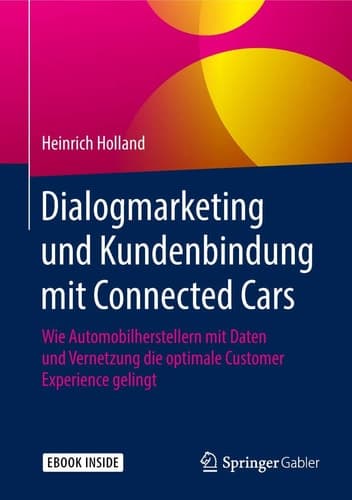 Dialogmarketing und Kundenbindung mit Connected Cars: Wie Automobilherstellern mit Daten und Vernetzung die optimale Customer Experience gelingt (German Edition)