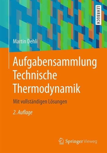 Aufgabensammlung Technische Thermodynamik Mit vollständigen Lösungen