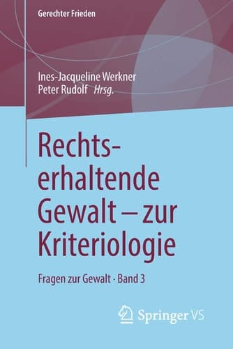 Rechtserhaltende Gewalt - zur Kriteriologie Fragen zur Gewalt • Band 3
