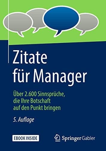 Zitate für Manager: Über 2.600 Sinnsprüche, die Ihre Botschaft auf den Punkt bringen (German Edition)