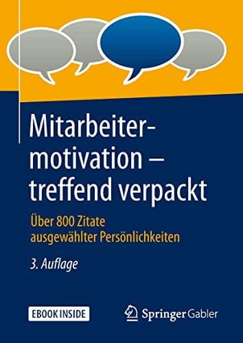 Mitarbeitermotivation – treffend verpackt: Über 800 Zitate ausgewählter Persönlichkeiten (German Edition)