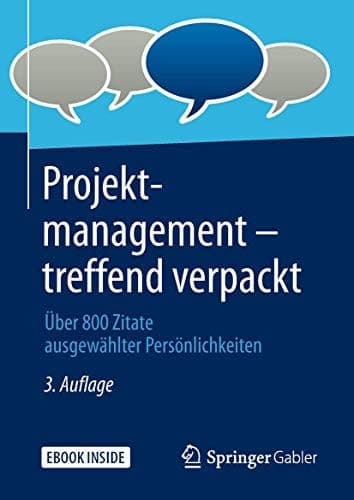 Projektmanagement – treffend verpackt: Über 800 Zitate ausgewählter Persönlichkeiten (German Edition)
