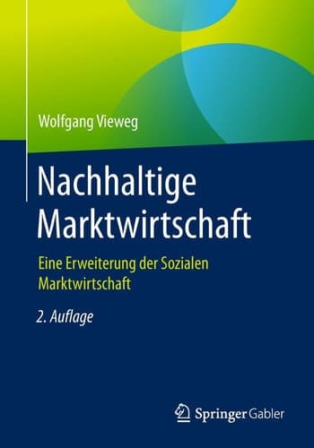 Nachhaltige Marktwirtschaft Eine Erweiterung der Sozialen Marktwirtschaft