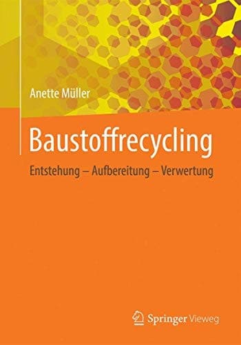 Baustoffrecycling Entstehung - Aufbereitung - Verwertung