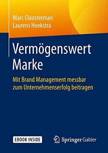 Vermögenswert Marke: Mit Brand Management messbar zum Unternehmenserfolg beitragen (German Edition)