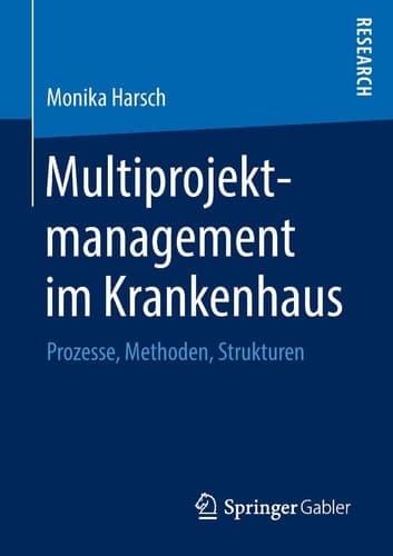 Multiprojektmanagement im Krankenhaus Prozesse, Methoden, Strukturen