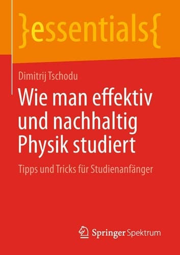 Wie man effektiv und nachhaltig Physik studiert Tipps und Tricks für Studienanfänger