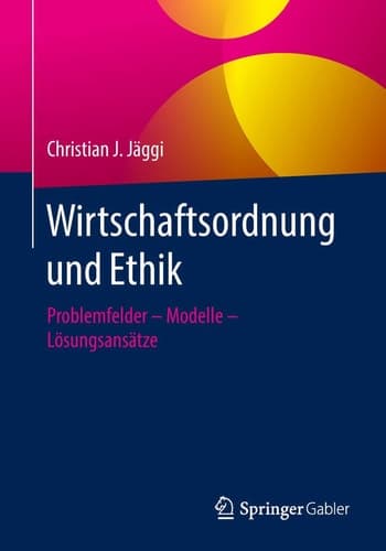 Wirtschaftsordnung und Ethik Problemfelder – Modelle – Lösungsansätze