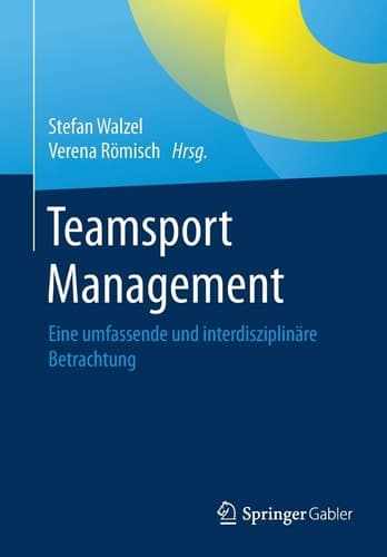 Teamsport Management Eine umfassende und interdisziplinäre Betrachtung