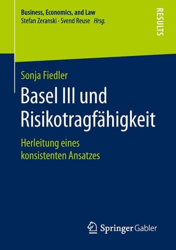 Basel III und Risikotragfähigkeit Herleitung eines konsistenten Ansatzes