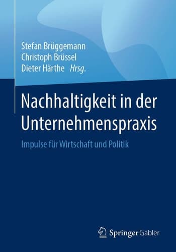 Nachhaltigkeit in der Unternehmenspraxis Impulse für Wirtschaft und Politik
