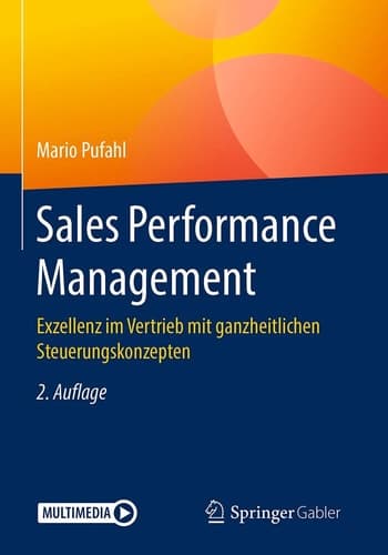 Sales Performance Management: Exzellenz im Vertrieb mit ganzheitlichen Steuerungskonzepten (German Edition)