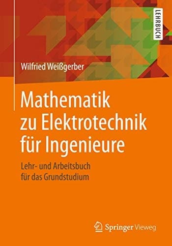 Mathematik zu Elektrotechnik für Ingenieure Lehr- und Arbeitsbuch für das Grundstudium