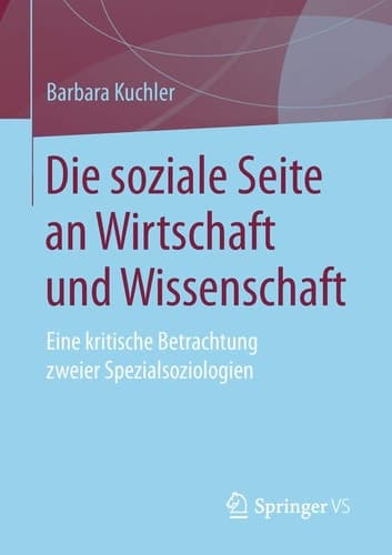 Die soziale Seite an Wirtschaft und Wissenschaft Eine kritische Betrachtung zweier Spezialsoziologien