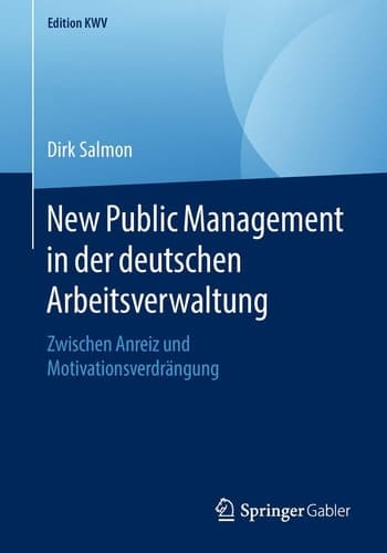 New Public Management in der deutschen Arbeitsverwaltung Zwischen Anreiz und Motivationsverdrängung