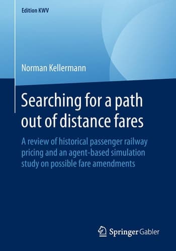Searching for a path out of distance fares A review of historical passenger railway pricing and an agent-based simulation study on possible fare amendments