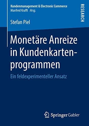 Monetäre Anreize in Kundenkartenprogrammen Ein feldexperimenteller Ansatz