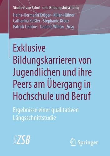 Exklusive Bildungskarrieren von Jugendlichen und ihre Peers am Übergang in Hochschule und Beruf Ergebnisse einer qualitativen Längsschnittstudie