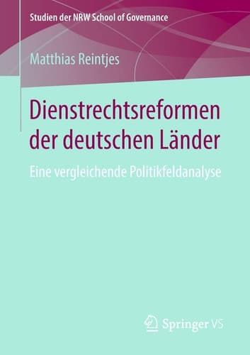 Dienstrechtsreformen der deutschen Länder Eine vergleichende Politikfeldanalyse