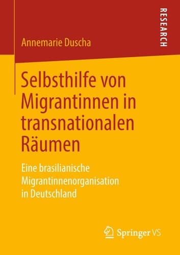 Selbsthilfe von Migrantinnen in transnationalen Räumen Eine brasilianische Migrantinnenorganisation in Deutschland