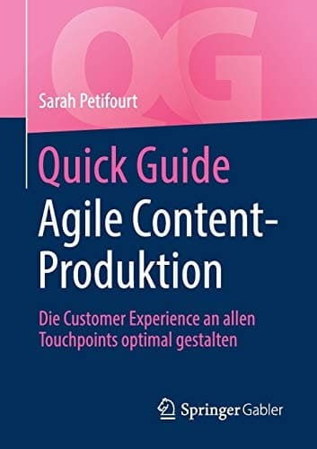Quick Guide Agile Content-Produktion Die Customer Experience an allen Touchpoints optimal gestalten