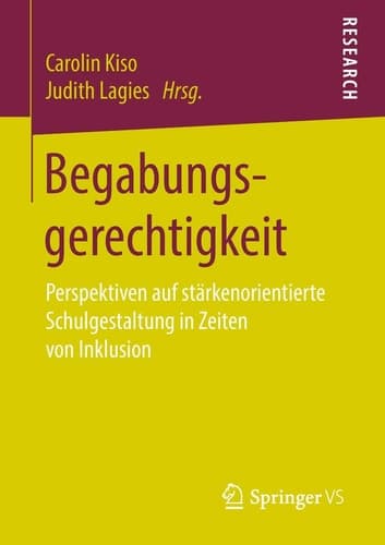 Begabungsgerechtigkeit Perspektiven auf stärkenorientierte Schulgestaltung in Zeiten von Inklusion
