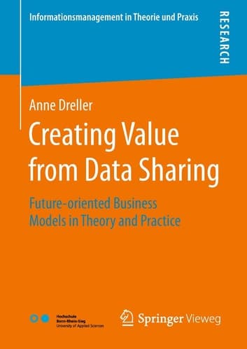 Creating Value from Data Sharing Future-oriented Business Models in Theory and Practice