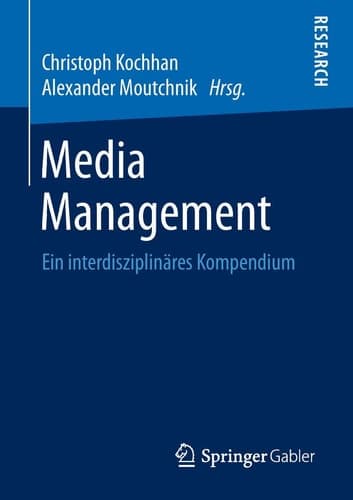 Media Management Ein interdisziplinäres Kompendium