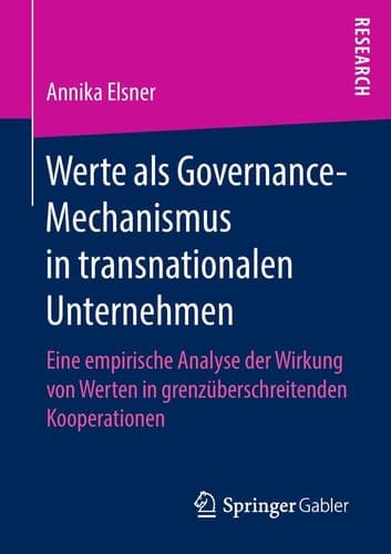 Werte als Governance-Mechanismus in transnationalen Unternehmen Eine empirische Analyse der Wirkung von Werten in grenzüberschreitenden Kooperationen