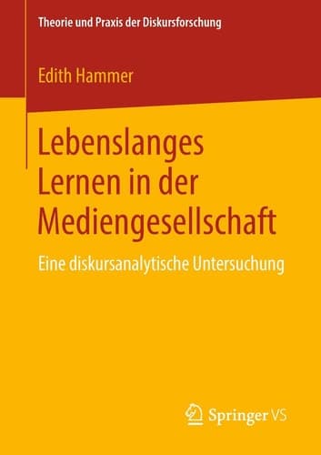 Lebenslanges Lernen in der Mediengesellschaft Eine diskursanalytische Untersuchung