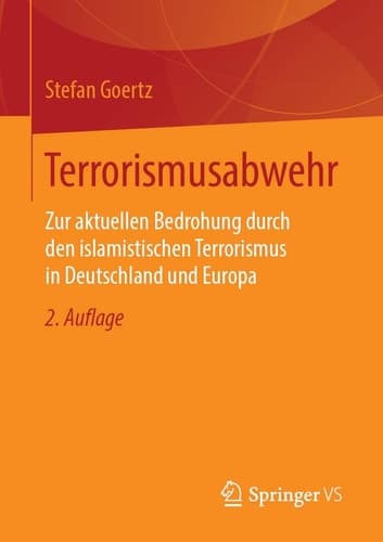 Terrorismusabwehr Zur aktuellen Bedrohung durch den islamistischen Terrorismus in Deutschland und Europa