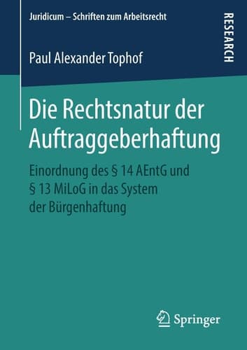 Die Rechtsnatur der Auftraggeberhaftung Einordnung des § 14 AEntG und § 13 MiLoG in das System der Bürgenhaftung