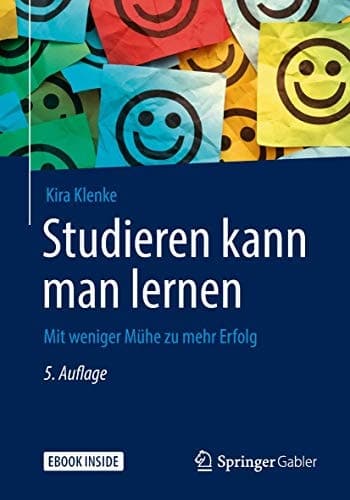 Studieren kann man lernen: Mit weniger Mühe zu mehr Erfolg (German Edition)