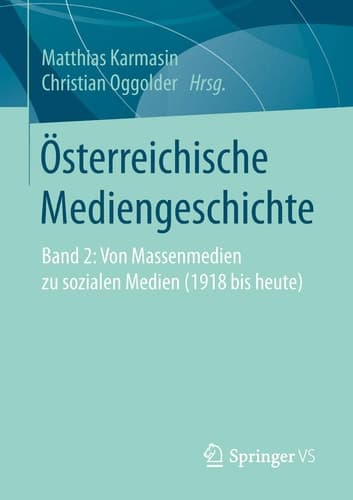 Österreichische Mediengeschichte Band 2: Von Massenmedien zu sozialen Medien (1918 bis heute)