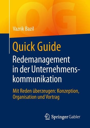 Quick Guide Redemanagement in der Unternehmenskommunikation Mit Reden überzeugen: Konzeption, Organisation und Vortrag