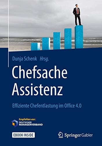 Chefsache Assistenz Effiziente Chefentlastung im Office 4.0